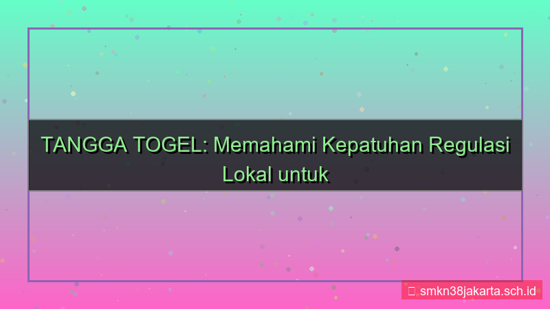 konten TANGGA TOGEL regulasi lokal kepatuhan