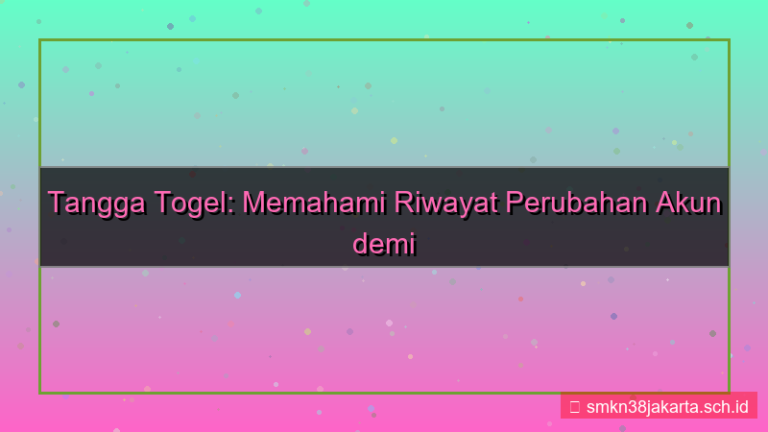 TANGGA TOGEL riwayat perubahan akun