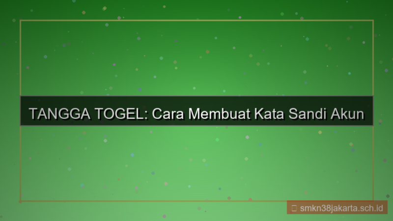 TANGGA TOGEL strength password akun