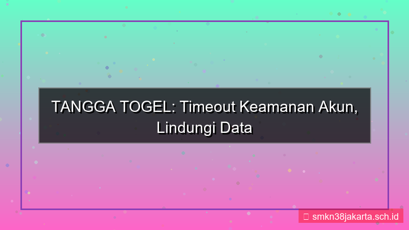 desain TANGGA TOGEL timeout keamanan akun