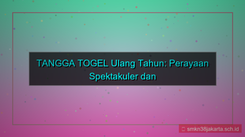 visual TANGGA TOGEL ulang tahun tanggatogel