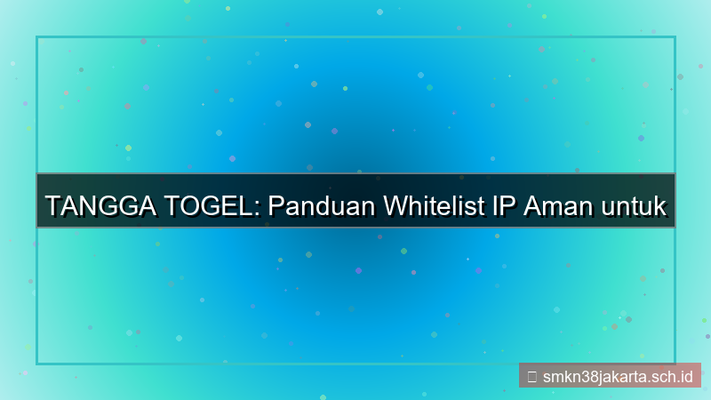 TANGGA TOGEL whitelist ip aman